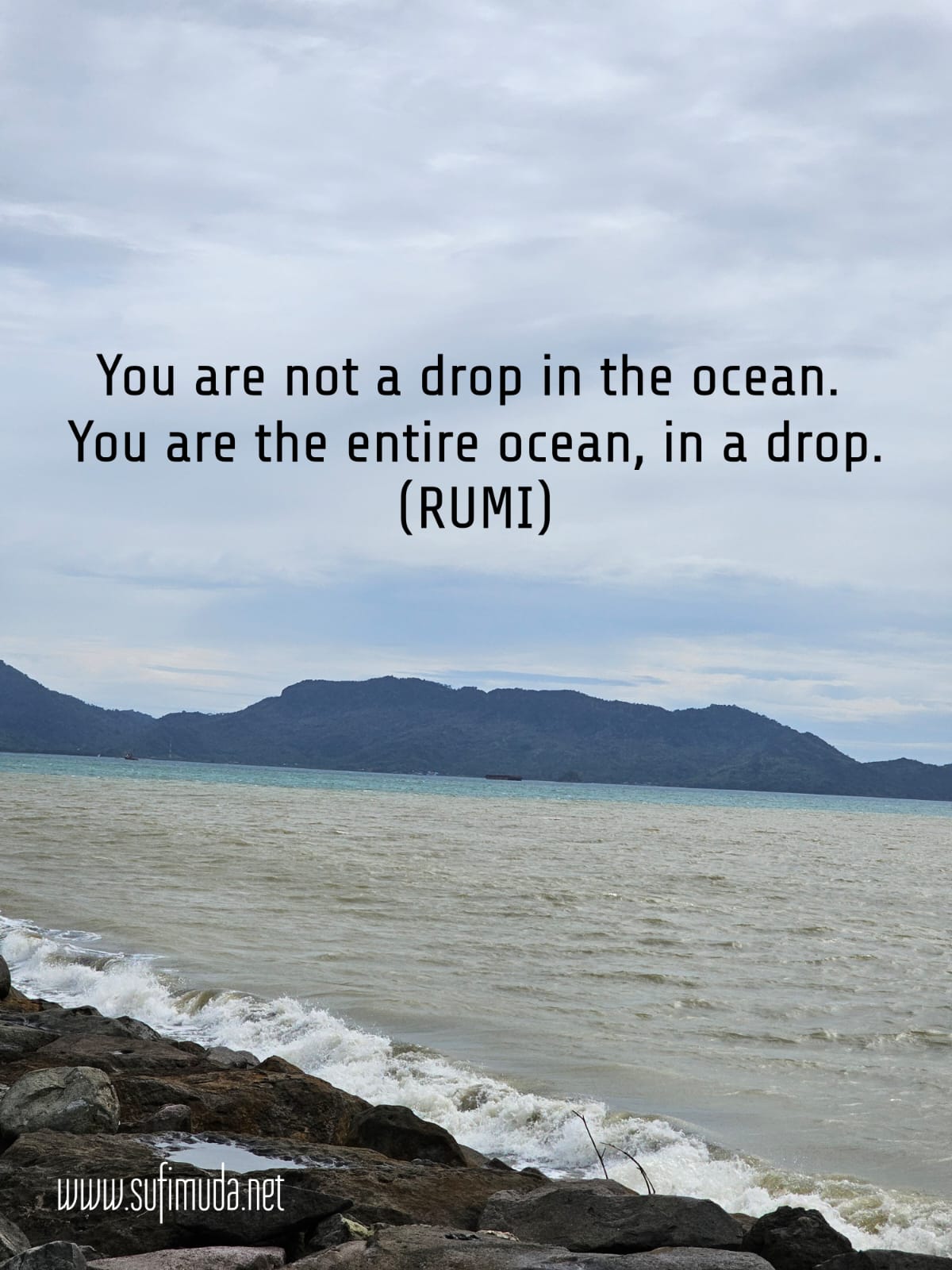 RUMI: “YOU ARE THE ENTIRE OCEAN IN A DROP”